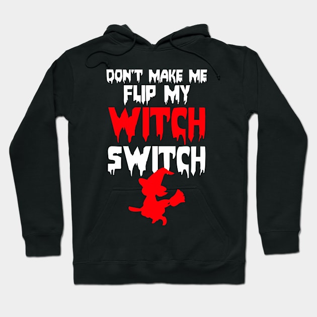 Halloween shirt Dont make me flip my Witch switch Hoodie by cecatto1994